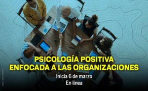 UNAM lanza diplomado de psicología positiva enfocada a las organizaciones
