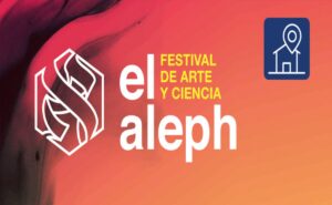 ¿Cuándo se realizará el Festival el Aleph de la UNAM?